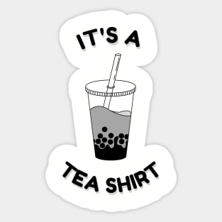 It's a Tea Shirt Sticker